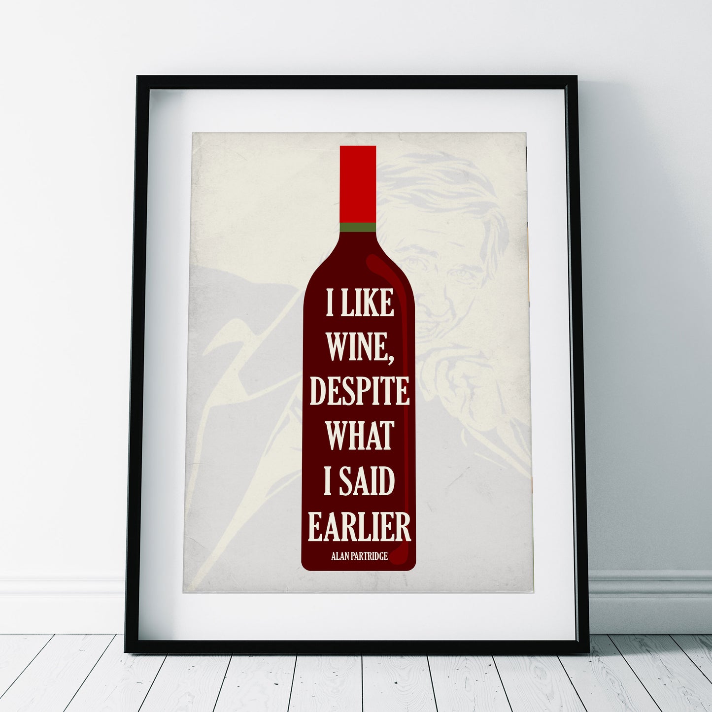 I LIKE WINE, DESPITE WHAT I SAID EARLIER, Alan Partridge Print