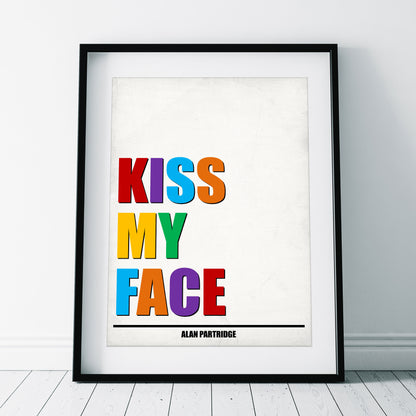 KISS MY FACE, Alan Partridge Print