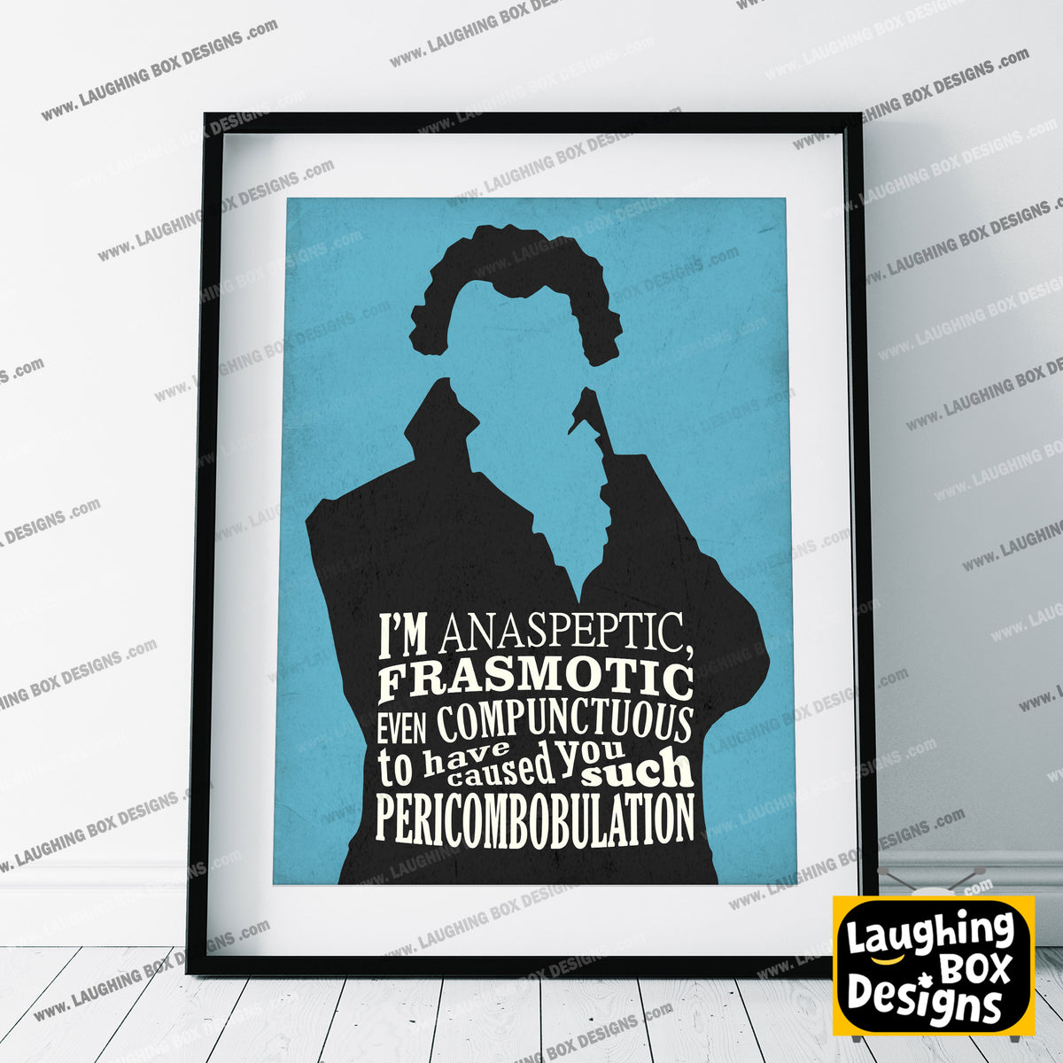 ANASPEPTIC FRASMOTIC EVEN COMPUNCTUOUS, Butler Blackadder Quote, Blackadder Print (Blue)