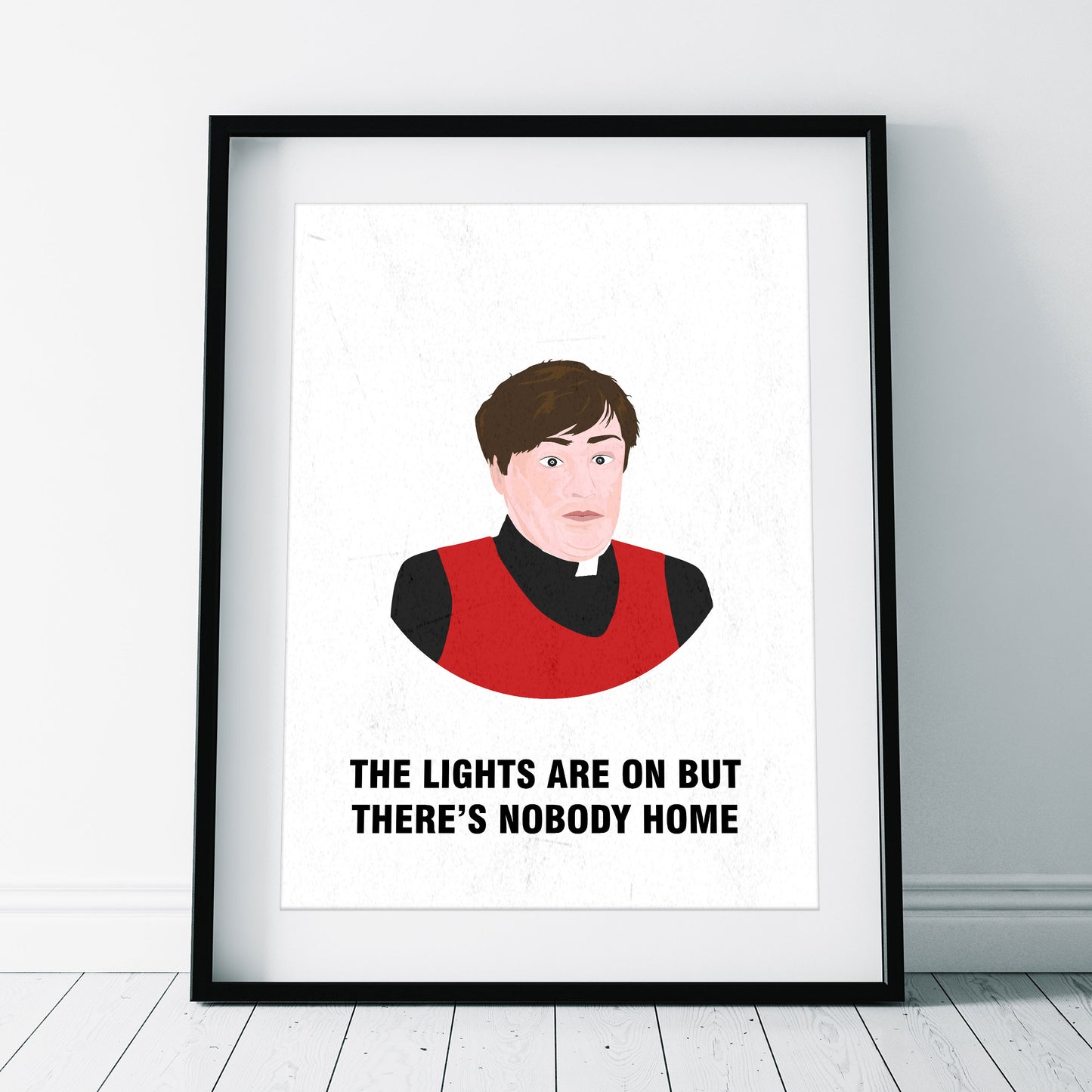 Father Dougal / Lights Are On But There's Nobody Home, Father Ted Print