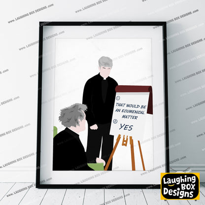 That Would Be An Ecumenical Matter / Teaching Father Jack, Father Ted Print