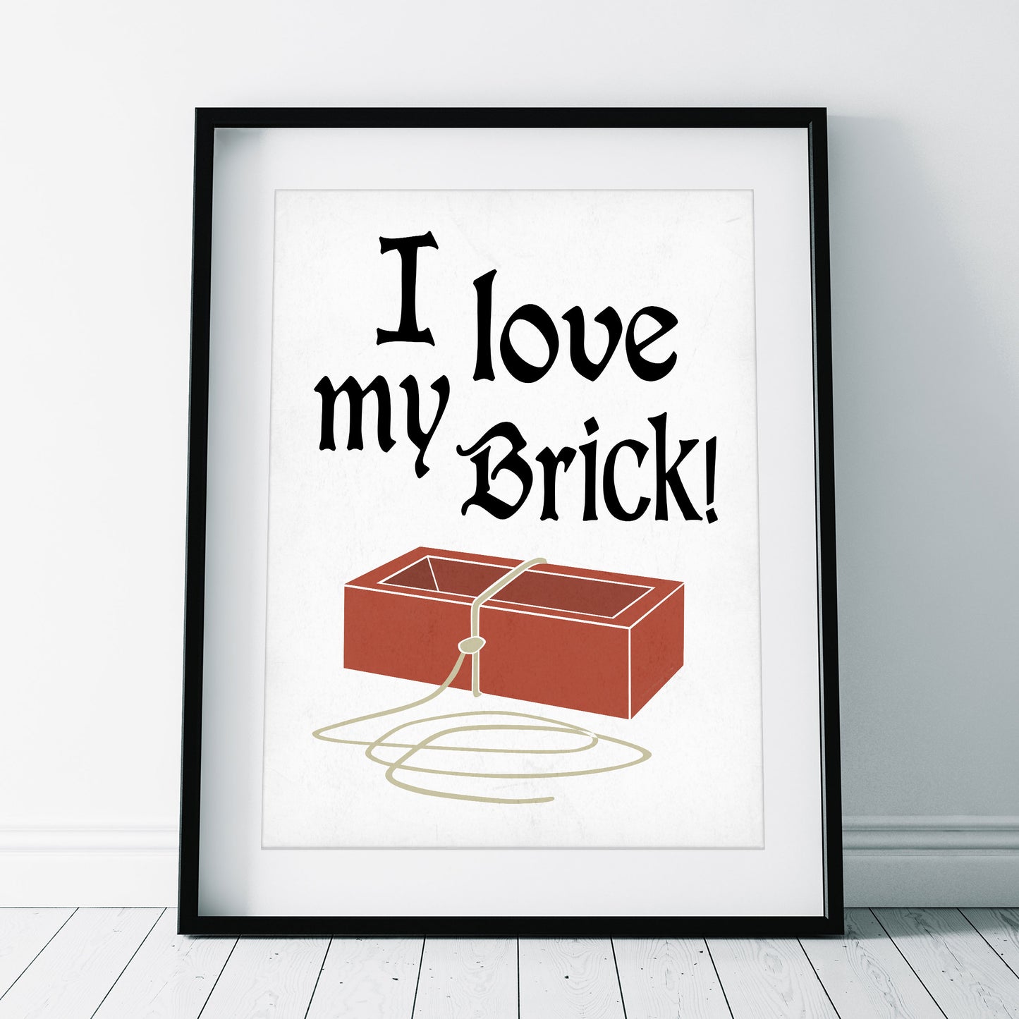 I Love My Brick - Father Jack, Father Ted Print