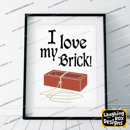 I Love My Brick - Father Jack, Father Ted Print