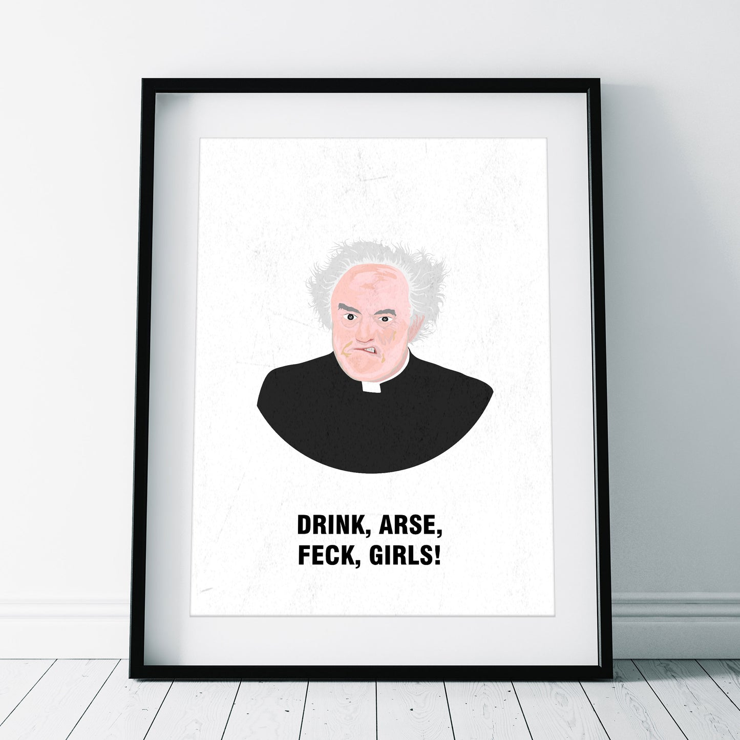 Father Jack / Drink, Arse, Feck, Girls! Father Ted Print