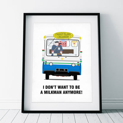 I Don't Want To Be A Milkman Any More / Milk Float, Father Ted Print