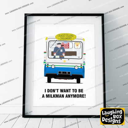 I Don't Want To Be A Milkman Any More / Milk Float, Father Ted Print