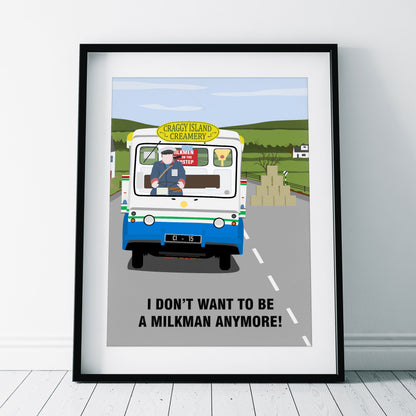 I Don't Want To Be A Milkman Any More / Milk Float Full Scene, Father Ted Print