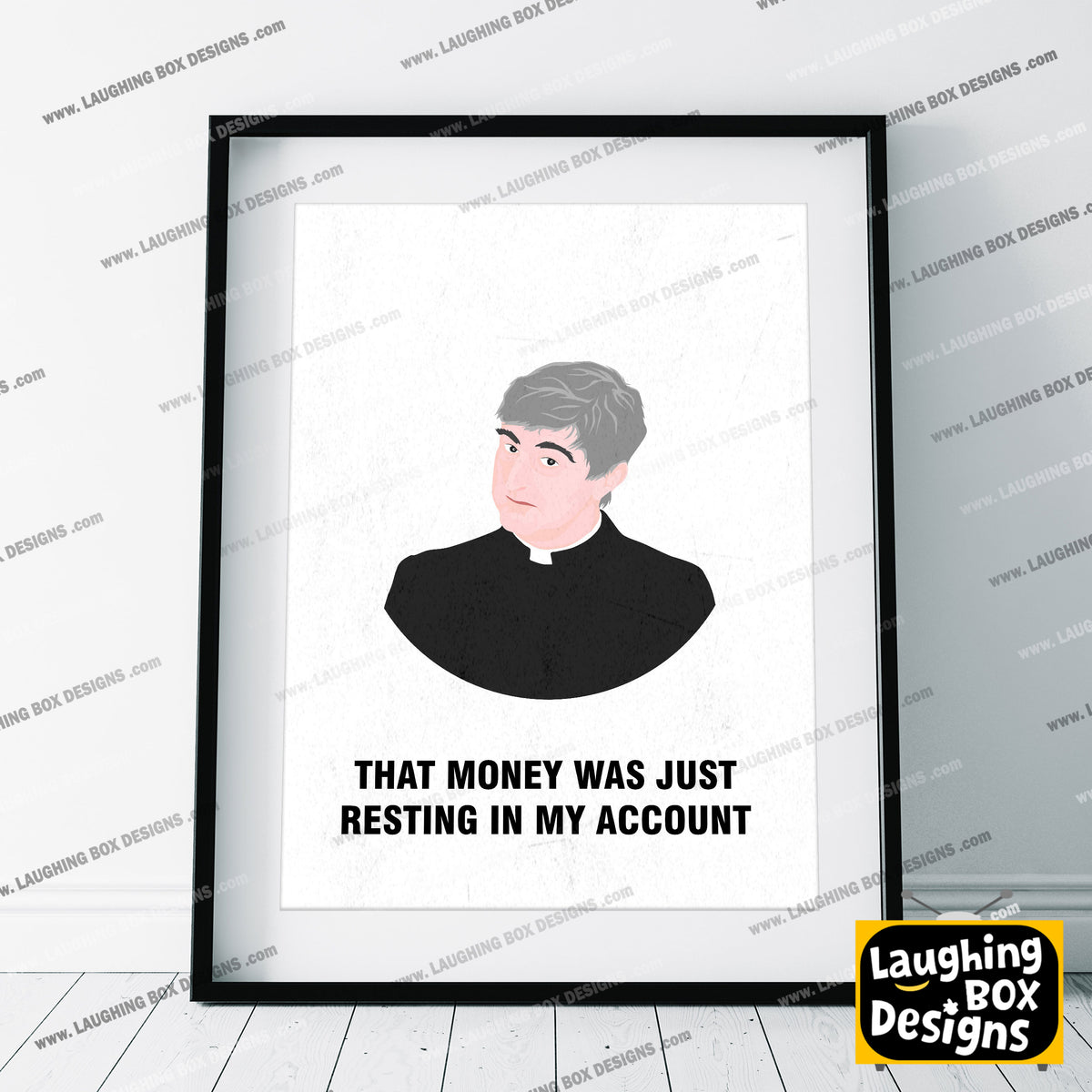 Father Ted / That Money Was Just Resting In My Account, Father Ted Print