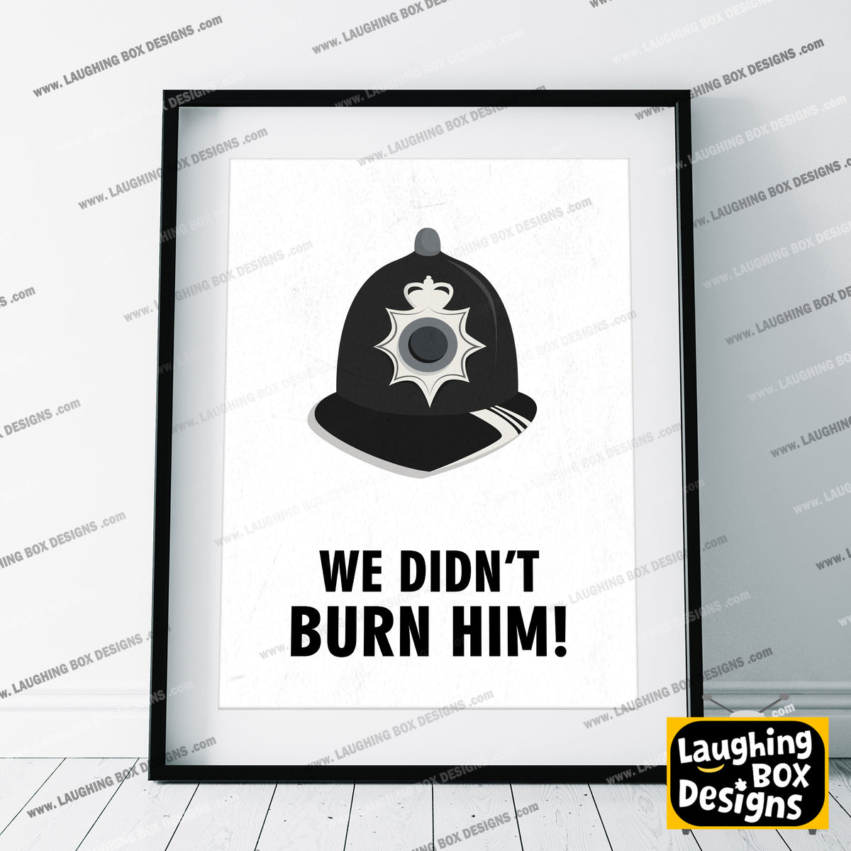 WE DIDN'T BURN HIM! Police Helmet, Character Quote, The League of Gentlemen Print
