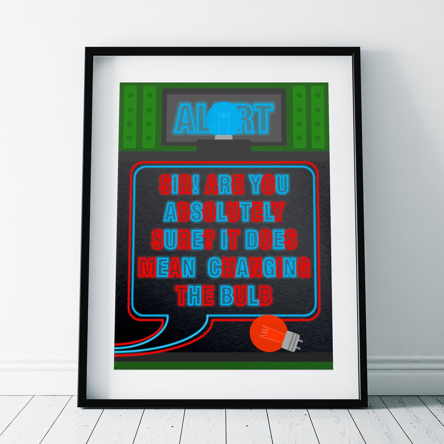 BLUE ALERT It Does Mean Changing The Bulb, Red Dwarf Print