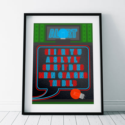 BLUE ALERT It Does Mean Changing The Bulb, Red Dwarf Print