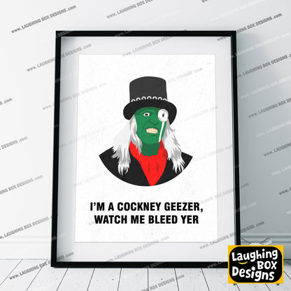 THE HITCHER, I'm A Cockney Geezer Watch Me Bleed Yer, Character Quotes, The Mighty Boosh Print