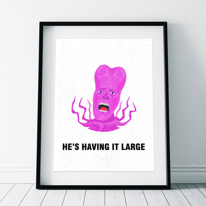 TONY HARRISON, He's Having It Large, Character Quote, The Mighty Boosh Print