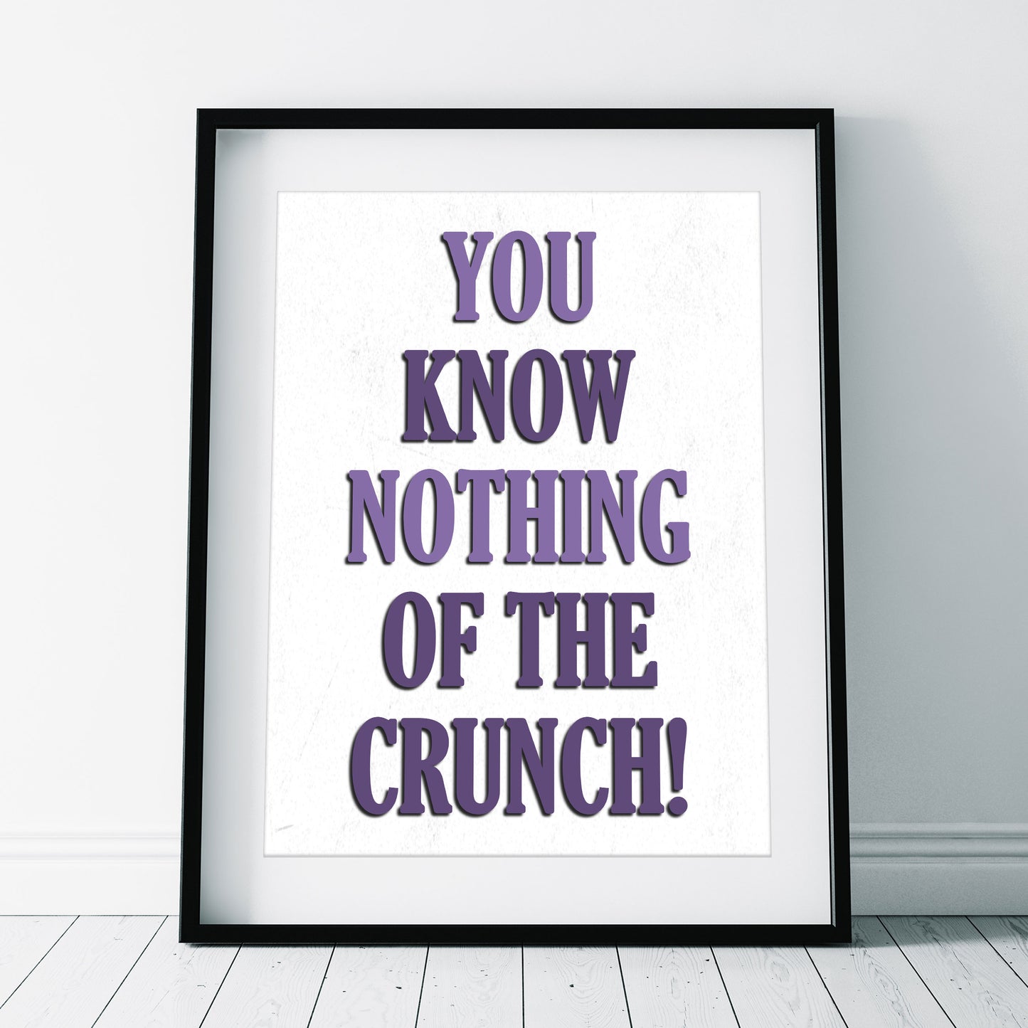 YOU KNOW NOTHING OF THE CRUNCH, Saboo Character Quotes, The Mighty Boosh Print