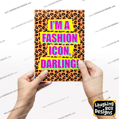 I'M A FASHION ICON, DARLING! - Absolutely Fabulous Print