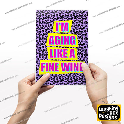 I'M AGING LIKE A FINE WINE - Absolutely Fabulous Print