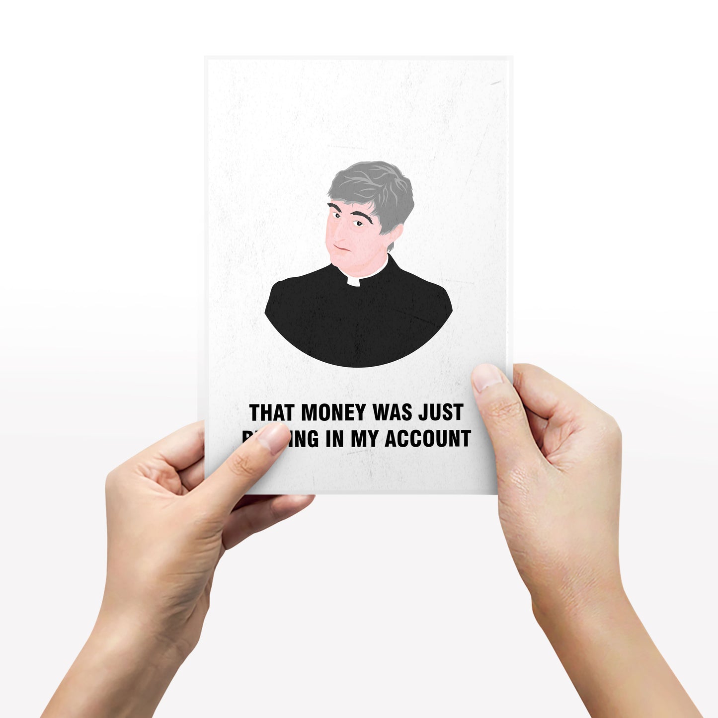 Father Ted / That Money Was Just Resting In My Account, Father Ted Print