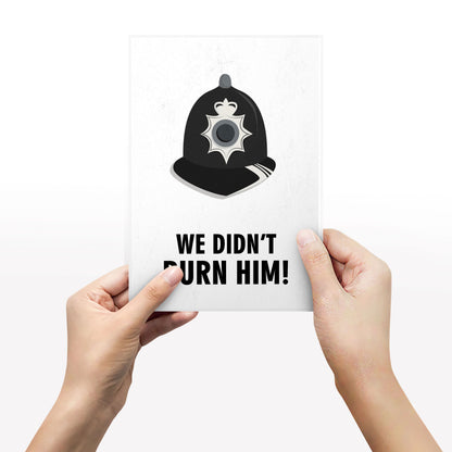 WE DIDN'T BURN HIM! Police Helmet, Character Quote, The League of Gentlemen Print