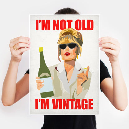 I'M NOT OLD, I'M VINTAGE, Patsy Stone - Absolutely Fabulous Print