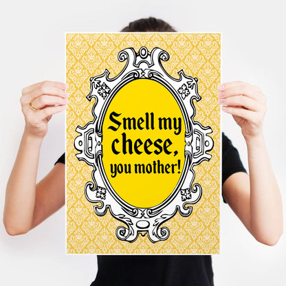 SMELL MY CHEESE, YOU MOTHER! Alan Partridge Print