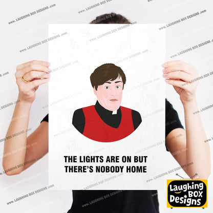 Father Dougal / Lights Are On But There's Nobody Home, Father Ted Print