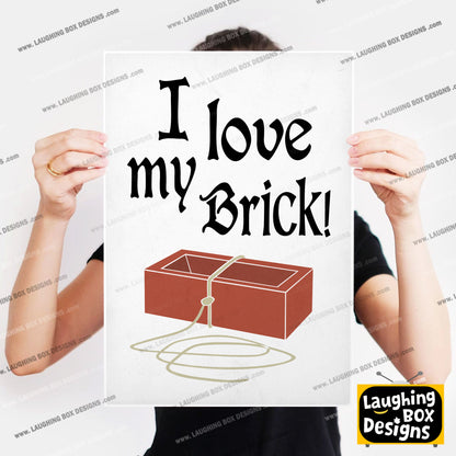 I Love My Brick - Father Jack, Father Ted Print