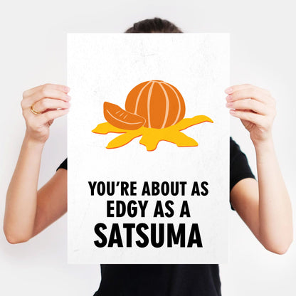 YOU'RE ABOUT AS EDGY AS A SATSUMA, Vince Noir Character Quotes, The Mighty Boosh Print