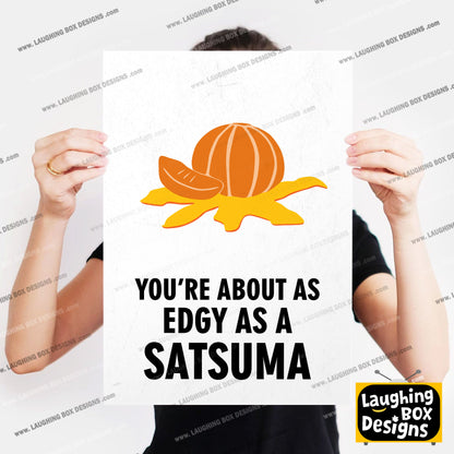 YOU'RE ABOUT AS EDGY AS A SATSUMA, Vince Noir Character Quotes, The Mighty Boosh Print