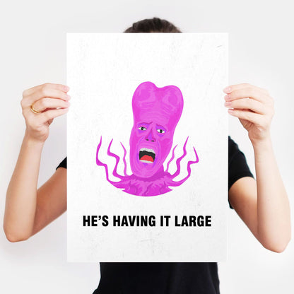 TONY HARRISON, He's Having It Large, Character Quote, The Mighty Boosh Print
