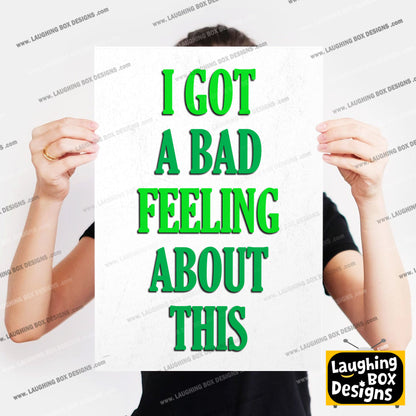 I GOT A BAD FEELING ABOUT THIS, Bollo Character Quotes, The Mighty Boosh Print