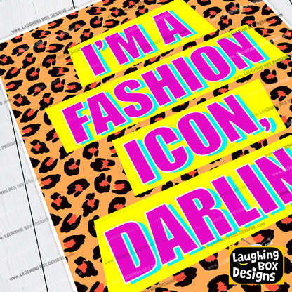 I'M A FASHION ICON, DARLING! - Absolutely Fabulous Print