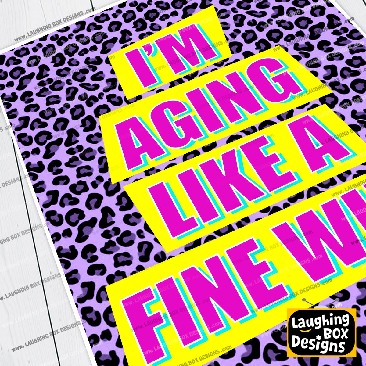 I'M AGING LIKE A FINE WINE - Absolutely Fabulous Print