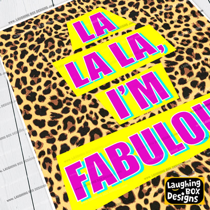 LA LA LA, I'M FABULOUS! - Absolutely Fabulous Print
