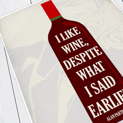 I LIKE WINE, DESPITE WHAT I SAID EARLIER, Alan Partridge Print