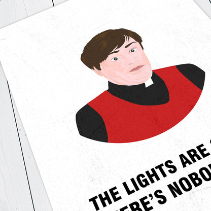 Father Dougal / Lights Are On But There's Nobody Home, Father Ted Print