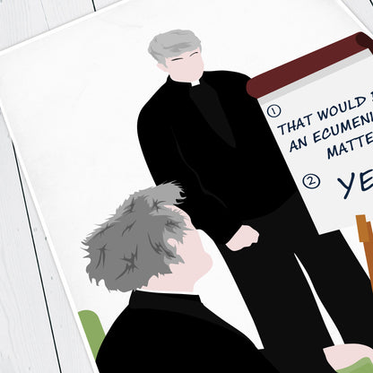 That Would Be An Ecumenical Matter / Teaching Father Jack, Father Ted Print