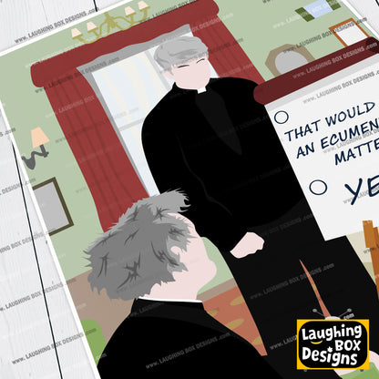 That Would Be An Ecumenical Matter / Full scene, Father Ted Print