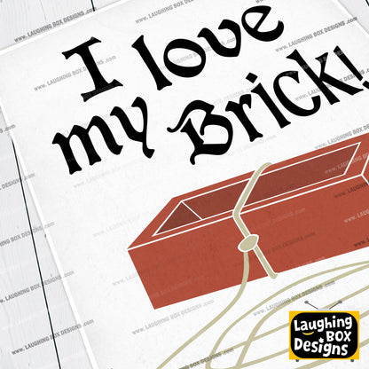 I Love My Brick - Father Jack, Father Ted Print
