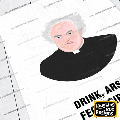 Father Jack / Drink, Arse, Feck, Girls! Father Ted Print