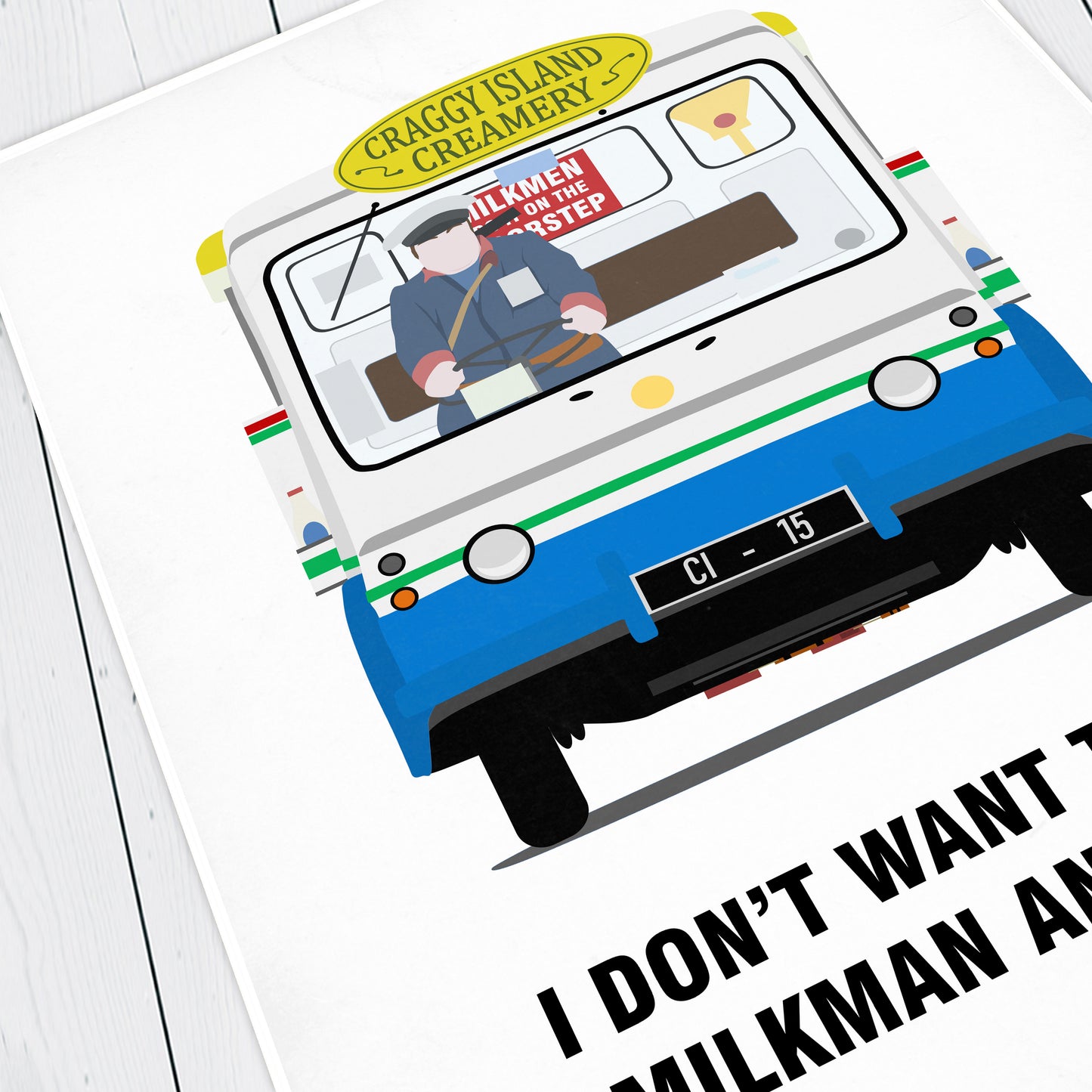 I Don't Want To Be A Milkman Any More / Milk Float, Father Ted Print