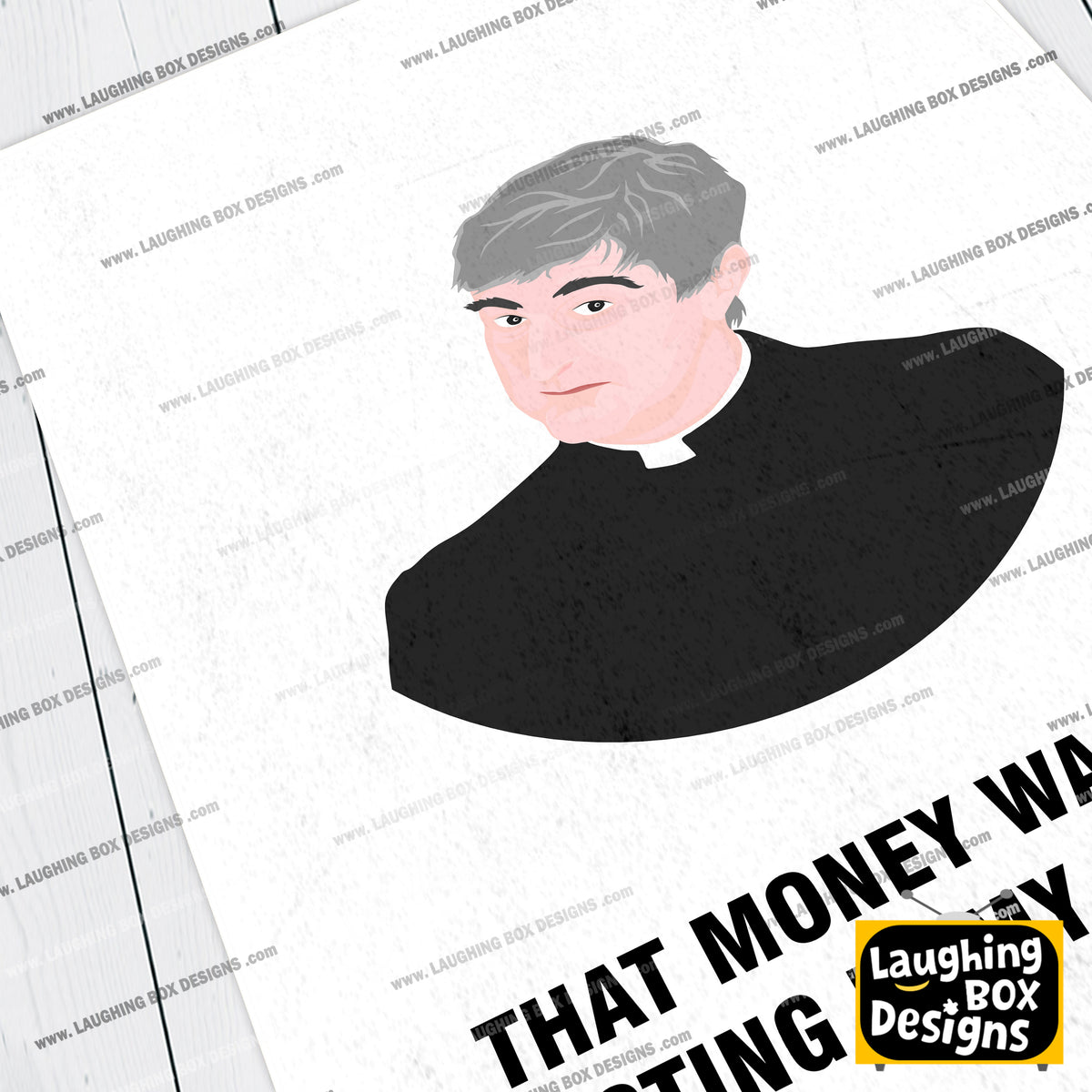 Father Ted / That Money Was Just Resting In My Account, Father Ted Print