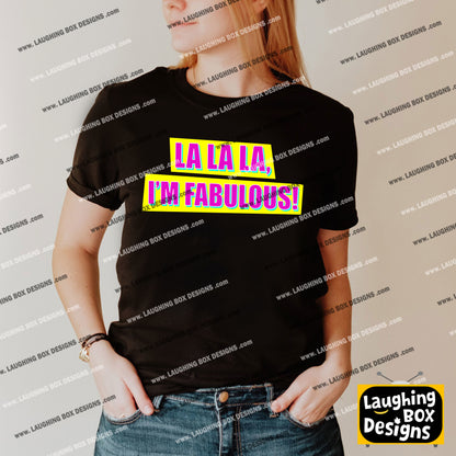 LA LA LA, I'M FABULOUS! - Absolutely Fabulous T-Shirt
