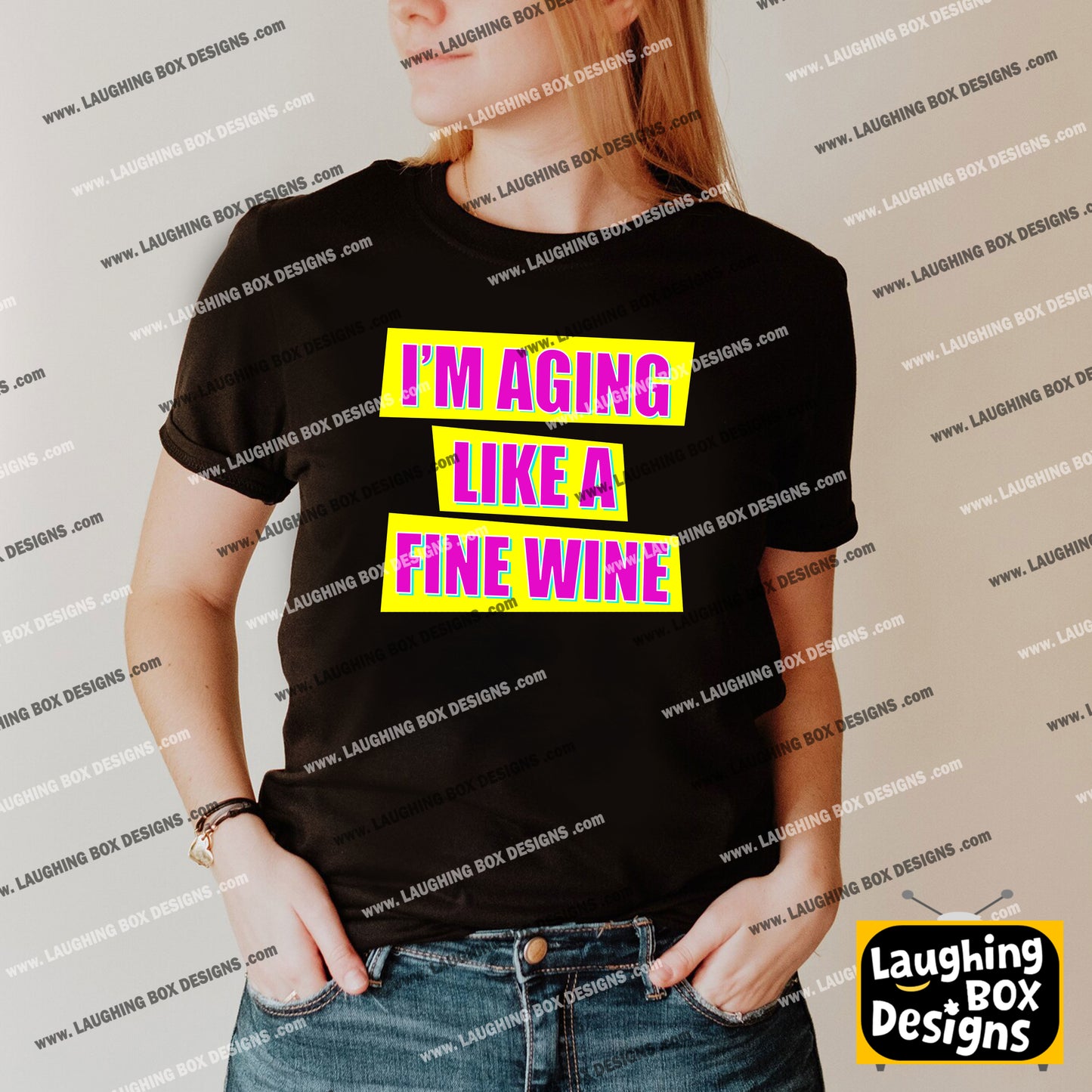 I'M AGING LIKE A FINE WINE - Absolutely Fabulous T-Shirt