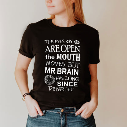 EYES ARE OPEN, MOUTH MOVES, BUT MR BRAIN HAS DEPARTED - Blackadder T-Shirt