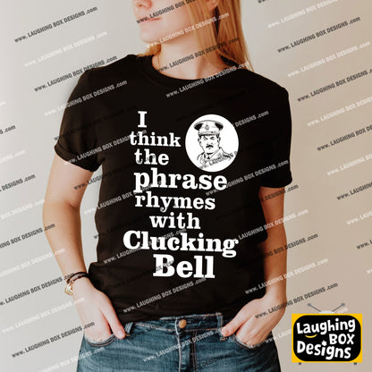 RHYMES WITH CLUCKING BELL Captain Blackadder Quote - Blackadder T-Shirt