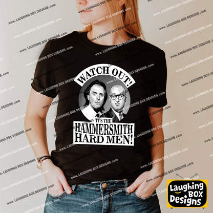 WATCH OUT! IT'S THE HAMMERSMITH HARD MEN! - Bottom T-Shirt