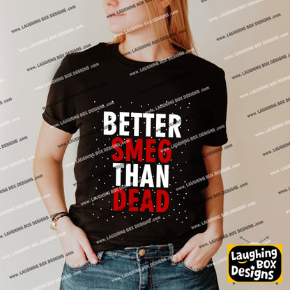 BETTER SMEG THAN DEAD - Red Dwarf T-Shirt
