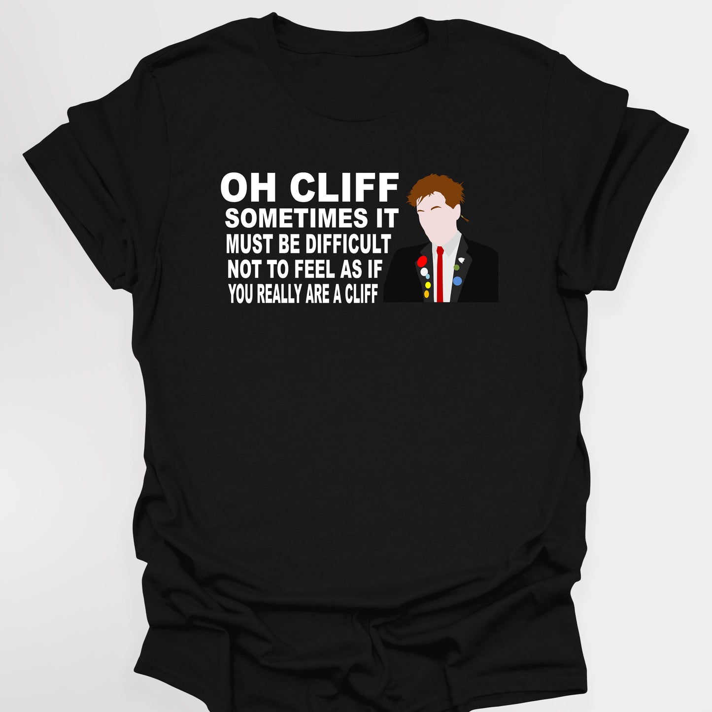 OH CLIFF, YOU REALLY ARE A CLIFF / Rick - The Young Ones T-Shirt