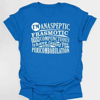 ANASPEPTIC FRASMOTIC EVEN COMPUNCTUOUS - Blackadder T-Shirt