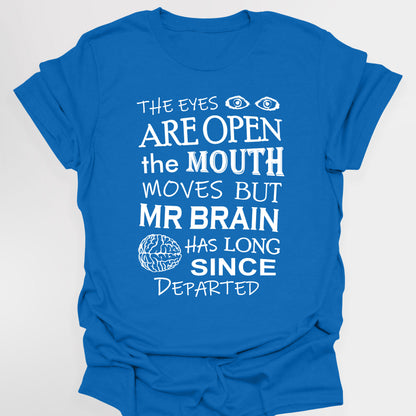 EYES ARE OPEN, MOUTH MOVES, BUT MR BRAIN HAS DEPARTED - Blackadder T-Shirt